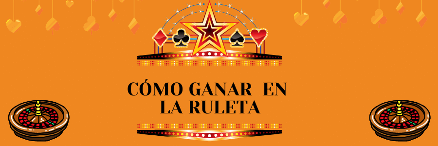 CÓMO GANAR SIEMPRE EN LA RULETA