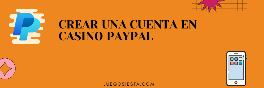 crear cuenta en casinos paypal
